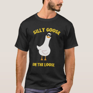 Silly Goose on the Loose T-Shirt