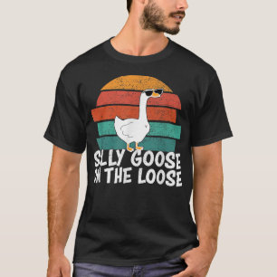 Silly Goose On The Loose  T-Shirt