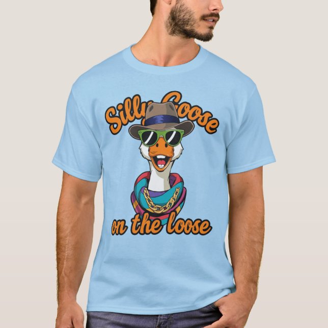Silly Goose On The Loose! T-Shirt (Front)