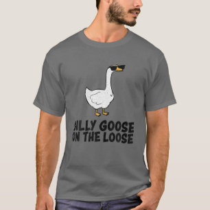 Silly Goose On The Loose T-Shirt