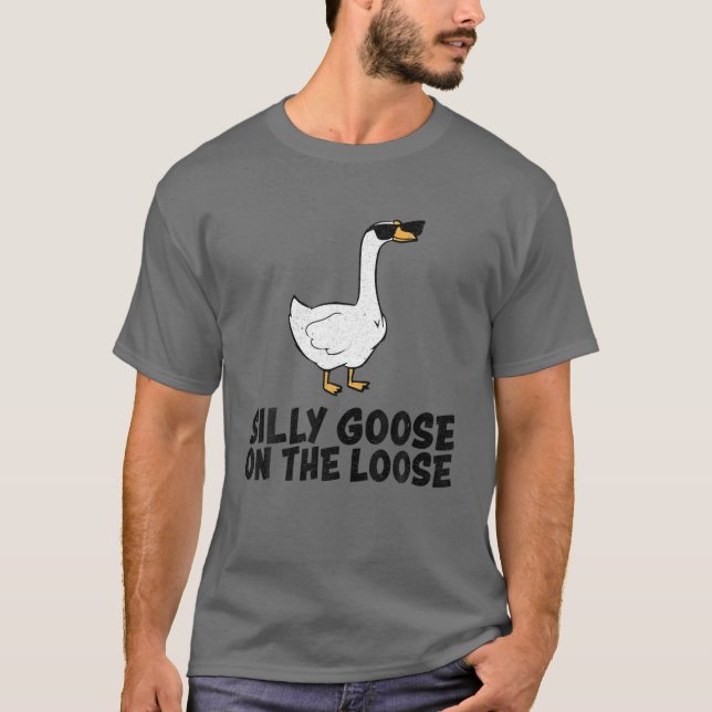 Silly Goose On The Loose T-Shirt (Front)