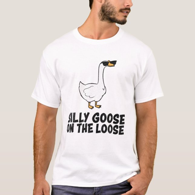 Silly Goose On The Loose T-Shirt (Front)