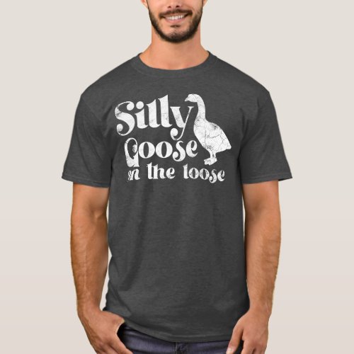Silly Goose On The Loose Vintage White Text T_Shirt