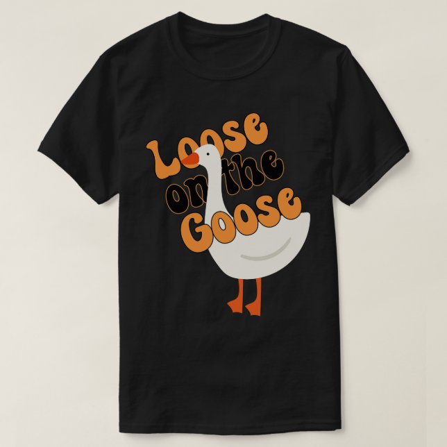 Silly Goose Shirt Funny Loose On The Goose Meme Re (Design Front)