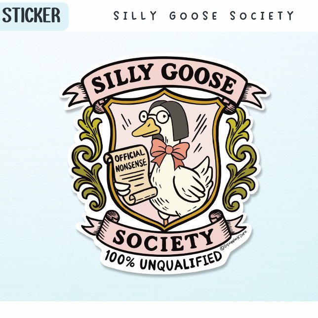 Silly Goose Society, Funny Unqualified Goose Sticker (Creator Uploaded)