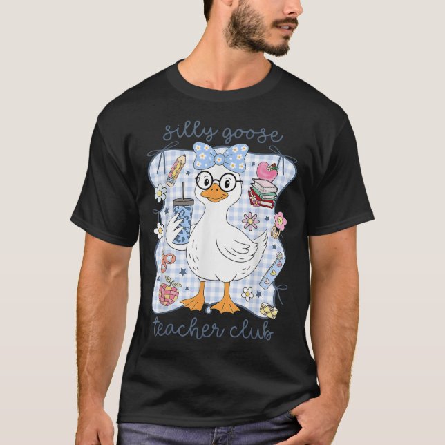 Silly Goose Teacher Club Back To School First Day T-Shirt (Front)