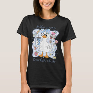 Silly Goose Teacher Club Back To School Funny Firs T-Shirt