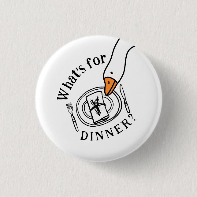 Silly Goose What's for Dinner Button (Front)