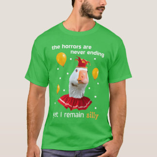 Silly Goosehe Horrors Are Never Ending Yet I frien T-Shirt