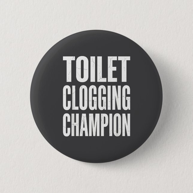 Silly Humor Clogging Bathroom Toilet Champion Joke Button (Front)