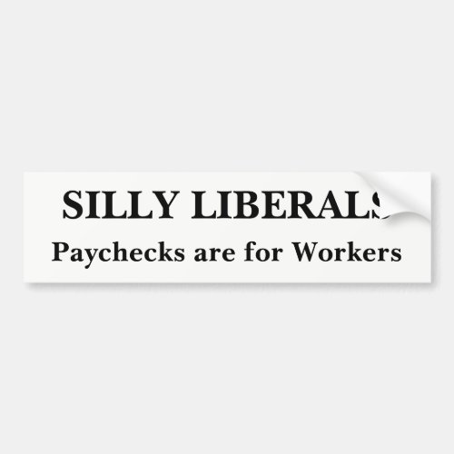 Silly Liberals Bumper Sticker