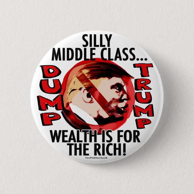 Silly Middle Class Anti-Trump 2016 Pinback Button (Front)