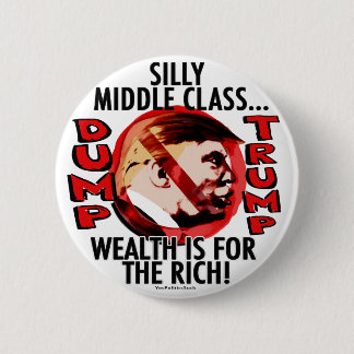 Silly Middle Class Anti-Trump 2016 Pinback Button