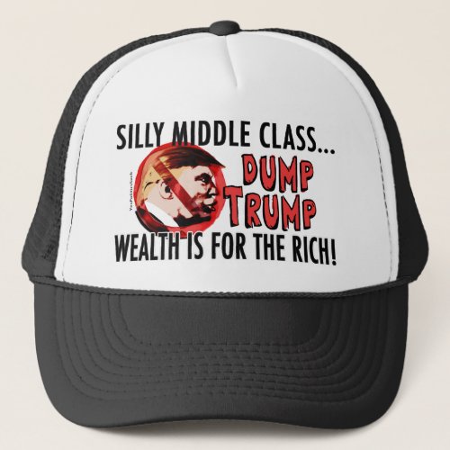 Silly Middle Class Anti_Trump 2016 Trucker Hat