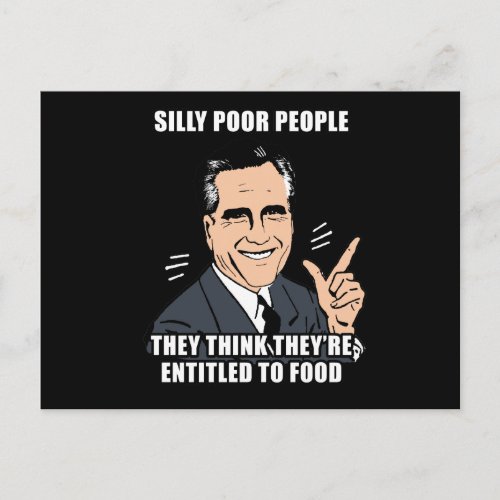 SILLY POOR PEOPLE THINK THEYRE ENTITLED TO FOOD _ POSTCARD
