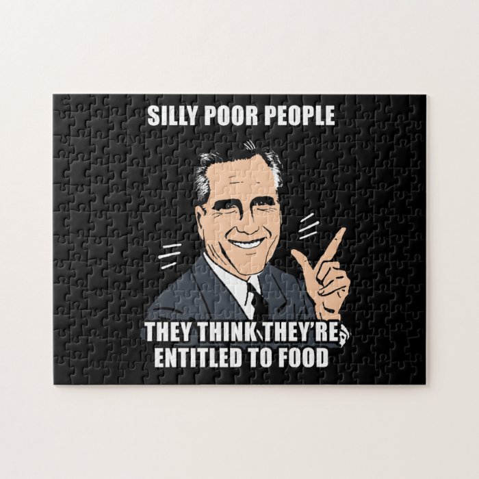 SILLY POOR PEOPLE THINK THEY'RE ENTITLED TO FOOD   PUZZLE