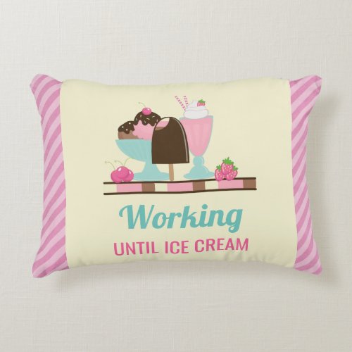 Silly Pun Working Until Ice Cream _ Yummy Treats Accent Pillow