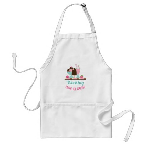 Silly Pun Working Until Ice Cream _ Yummy Treats Adult Apron
