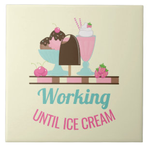 Silly Pun Working Until Ice Cream - Yummy Treats Ceramic Tile
