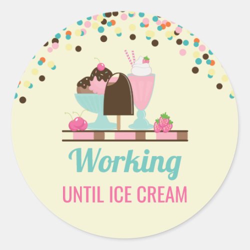 Silly Pun Working Until Ice Cream _ Yummy Treats Classic Round Sticker
