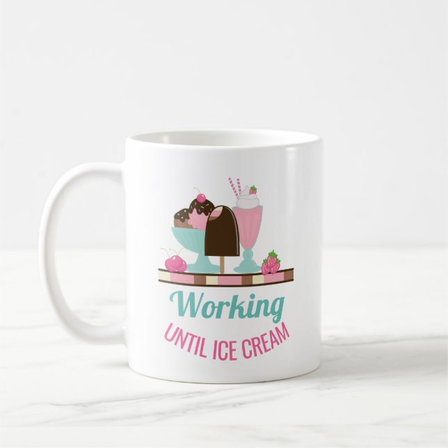 Silly Pun Working Until Ice Cream - Yummy Treats Coffee Mug (Left)