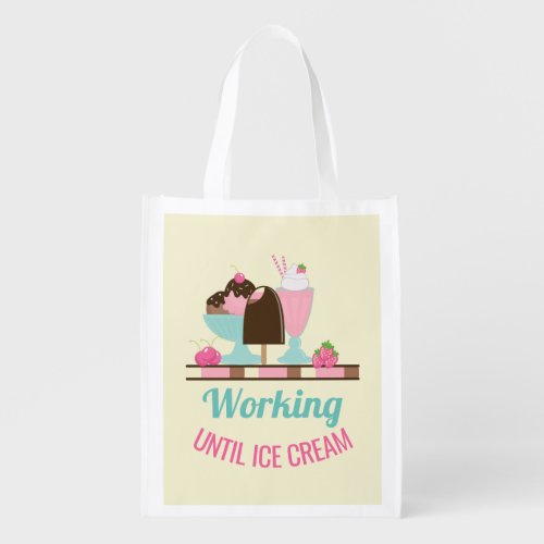Silly Pun Working Until Ice Cream _ Yummy Treats Grocery Bag
