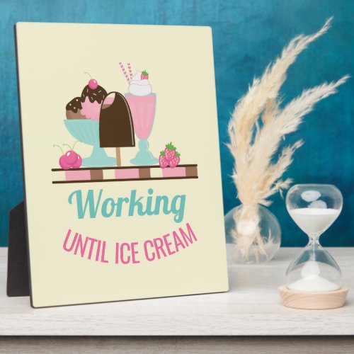 Silly Pun Working Until Ice Cream _ Yummy Treats Plaque