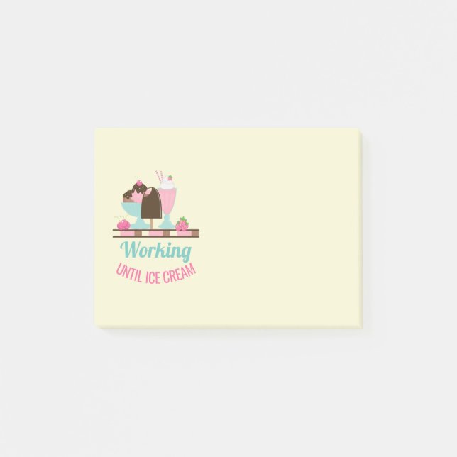 Silly Pun Working Until Ice Cream - Yummy Treats Post-it Notes (Front)