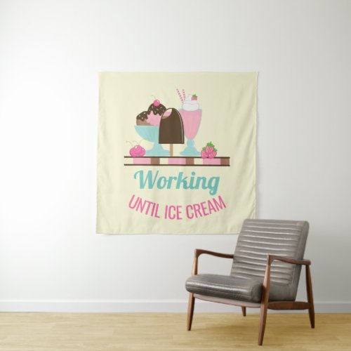 Silly Pun Working Until Ice Cream _ Yummy Treats Tapestry