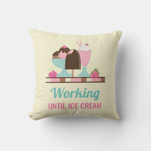 Silly Pun Working Until Ice Cream _ Yummy Treats Throw Pillow