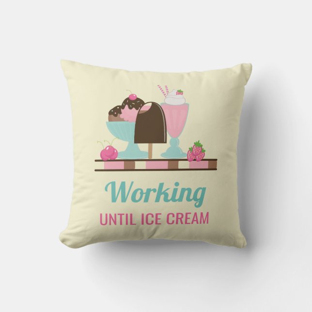 Silly Pun Working Until Ice Cream - Yummy Treats Throw Pillow (Front)