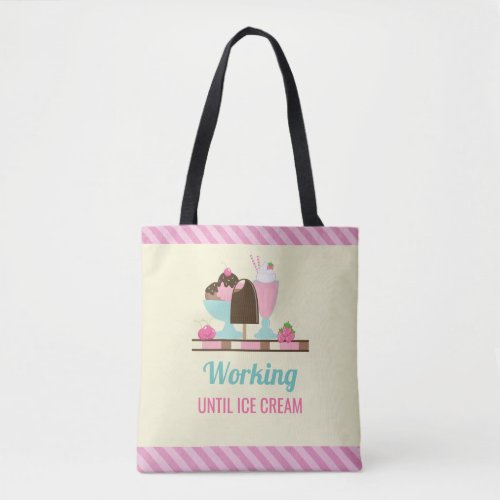 Silly Pun Working Until Ice Cream _ Yummy Treats Tote Bag