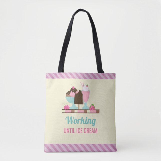 Silly Pun Working Until Ice Cream - Yummy Treats Tote Bag (Front)