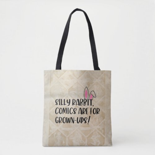 Silly Rabbit Comics Are for Grown_Ups Tote Bag