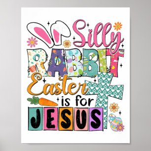 Silly Rabbit Easter Cute Bunny Christian Faith Hap Poster