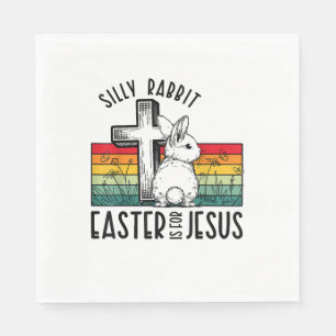 Silly Rabbit Easter Is For Jesus Bunny Christian F Napkins