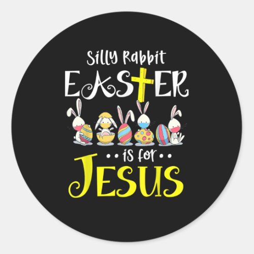 Silly Rabbit Easter Is for Jesus Bunny Face Mask Q Classic Round Sticker