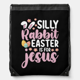 Silly Rabbit Easter Is For Jesus Christian Drawstring Bag