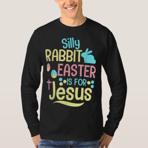 Silly Rabbit Easter Is For Jesus Christian Kids T_Shirt