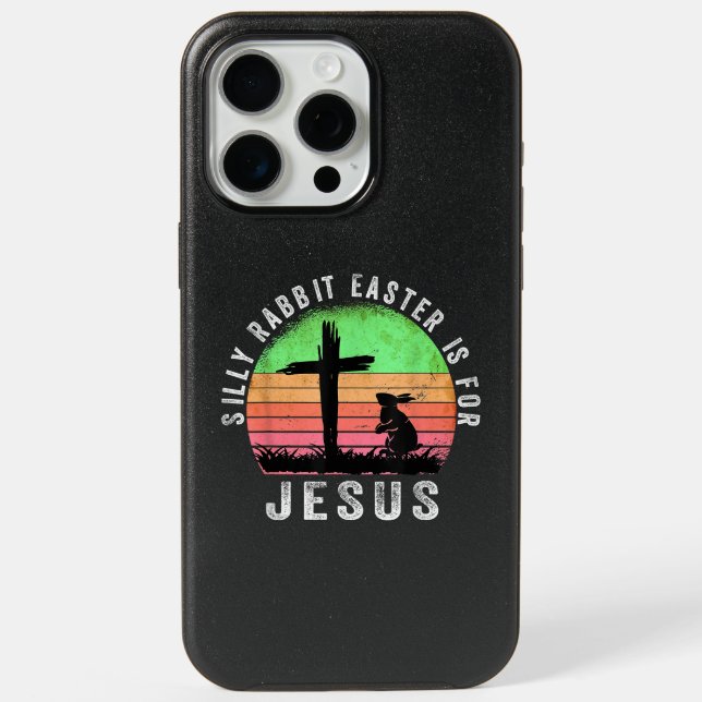 Silly Rabbit Easter is for Jesus Christian Religio iPhone 15 Pro Max Case (Back)