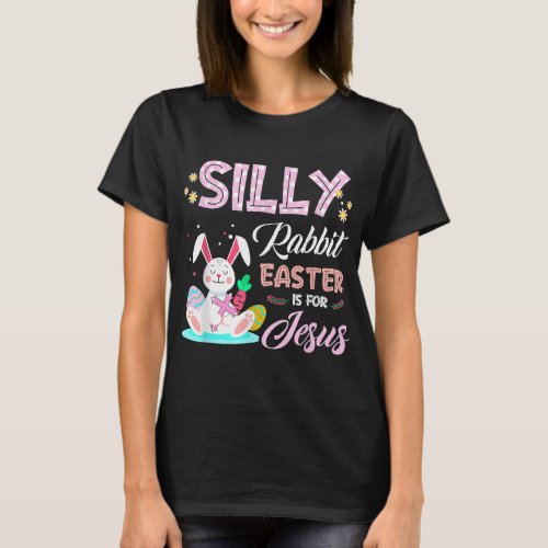 Silly Rabbit Easter Is for Jesus Christians Bunny  T_Shirt