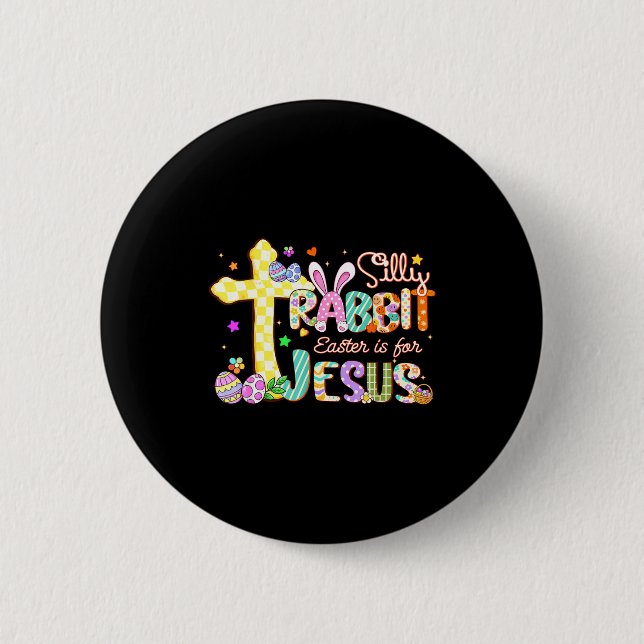 Silly Rabbit Easter Is For Jesus Cute Bunny Christ Button (Front)