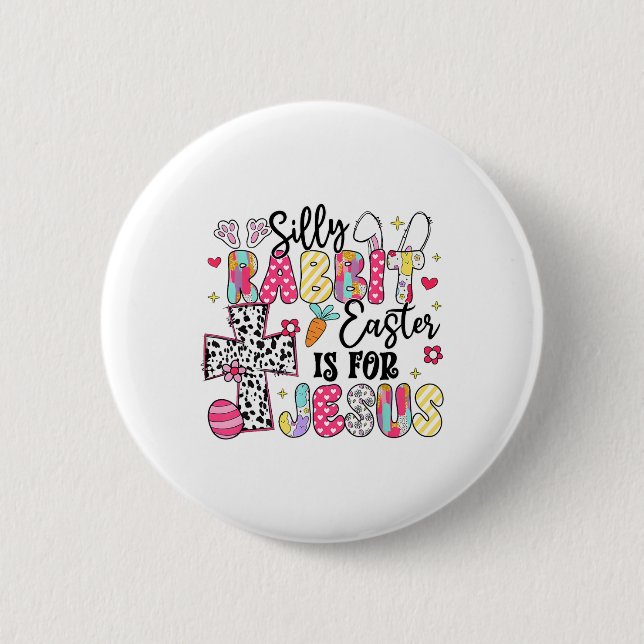 Silly Rabbit Easter Is For Jesus Cute Bunny Christ Button (Front)