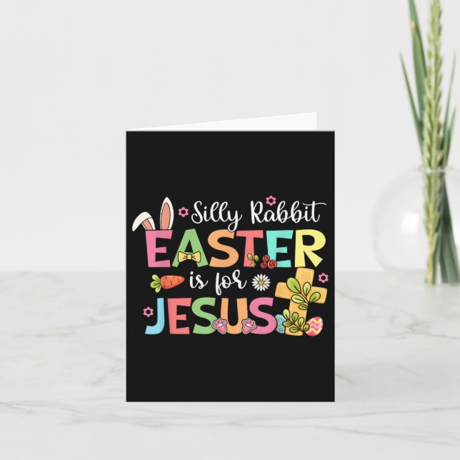 Silly Rabbit Easter Is For Jesus Cute Bunny Christ Card (Front)