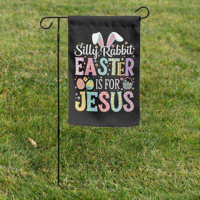 Silly Rabbit Easter Is For Jesus Cute Bunny Garden Flag (In SItu)