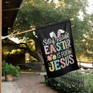 Silly Rabbit Easter Is For Jesus Cute Bunny House Flag