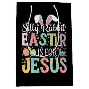 Silly Rabbit Easter Is For Jesus Cute Bunny Medium Gift Bag