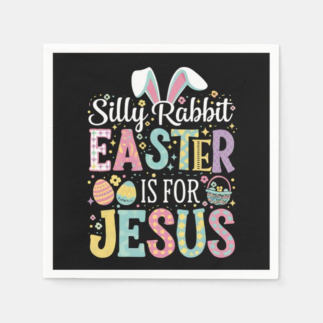 Silly Rabbit Easter Is For Jesus Cute Bunny Napkins (Front)