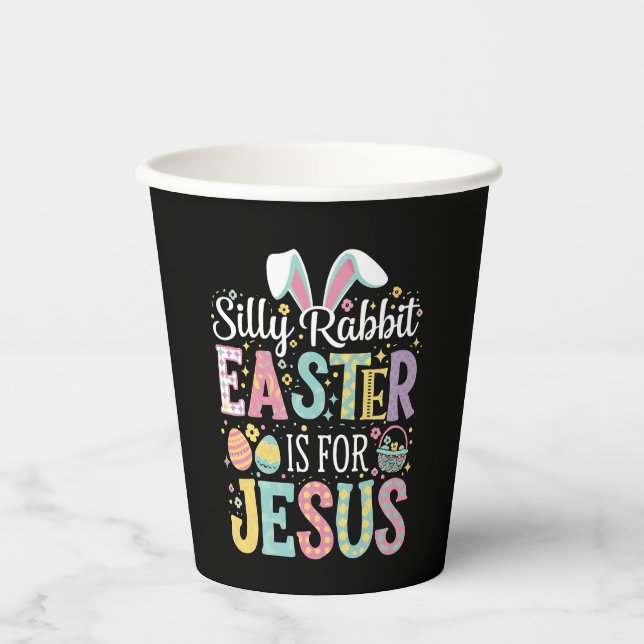 Silly Rabbit Easter Is For Jesus Cute Bunny Paper Cups (Front)