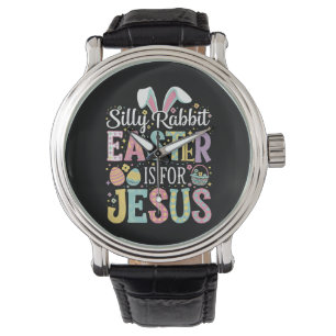 Silly Rabbit Easter Is For Jesus Cute Bunny Watch